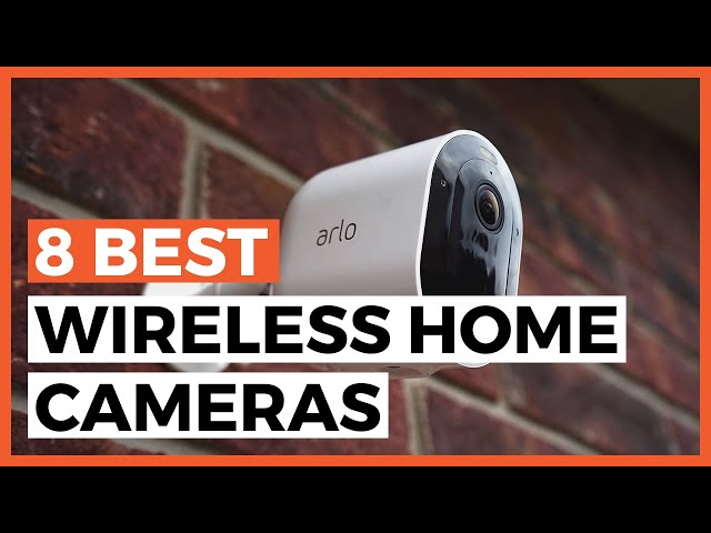 Best Wireless Home Security Cameras in 2024 - How to Keep an Eye on your Home Wirelessly?
