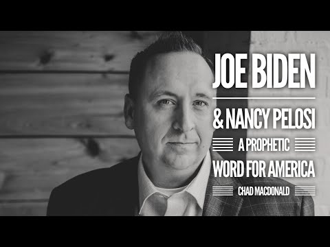 Prophetic Dream: Joe Biden & Nancy Pelosi: A Prophetic Word For America 💥 Chad MacDonald