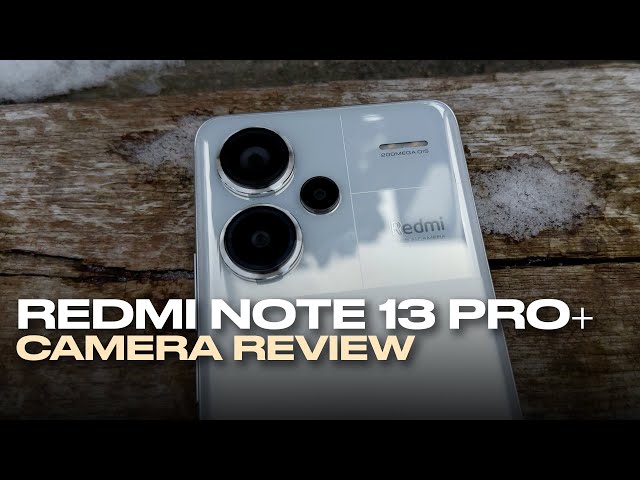 Redmi Note 13 Pro+ 5G - Cinematic Camera Review