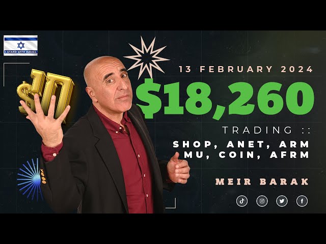 Live Day Trading Stocks - Earning $18,260 trading SHOP, ANET, ARM, MU, COIN, AFRM on Feb 13th, 2024.