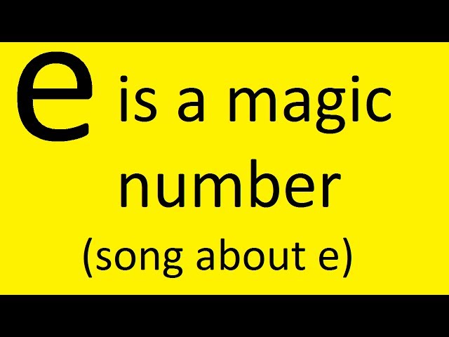 e is a magic number (song about e)
