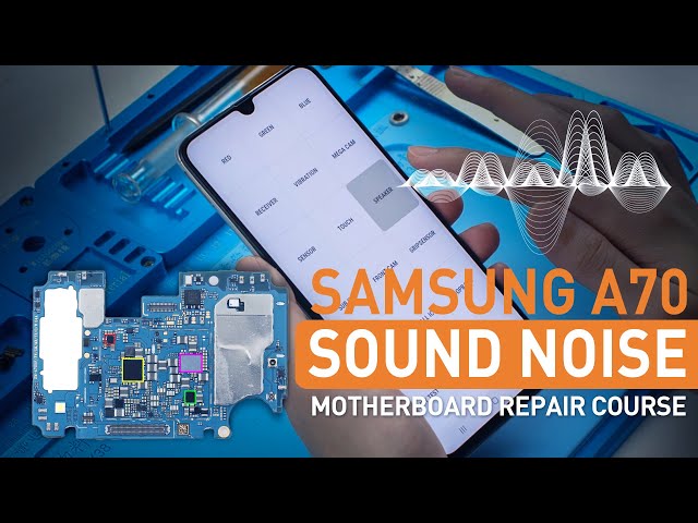 Samsung A70 How To Fix Audio Problems Cracking Sound Noise - Motherboard Repair Course