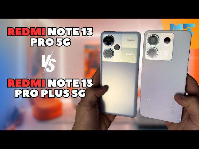 Redmi Note 13 Pro 5G vs Redmi Note 13 Pro+ 5G Choose Wisely!