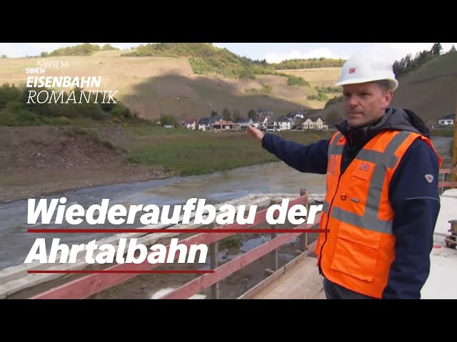 Nach der Flut: Wiederaufbau der Ahrtalbahn | Eisenbahn-Romantik