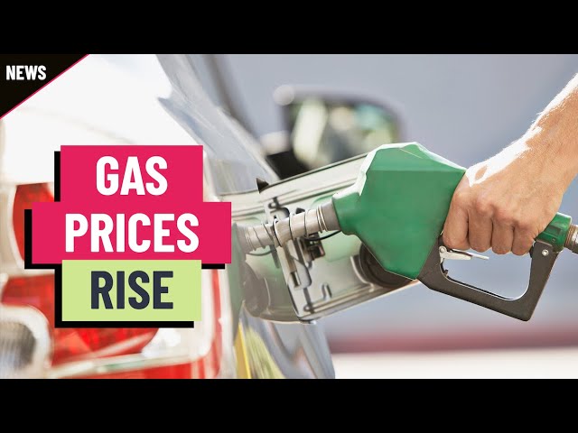 Gas prices are back on the rise - Here’s why