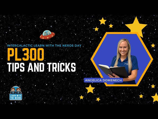 PL-300 Tips and Tricks: Intergalactic Learn with the Nerds