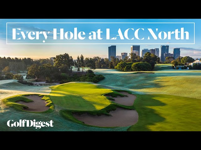 Every Hole at The Los Angeles Country Club (North Course) | Golf Digest