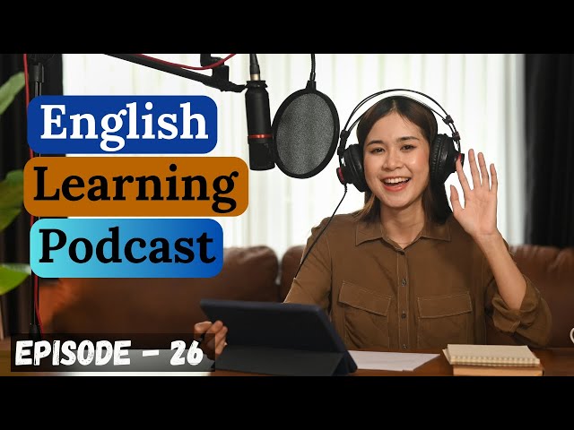 English Learning Podcast Conversation Episode 26 | Elementary | English Podcast For Learning English