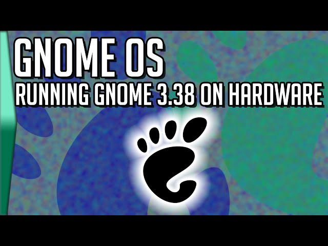 GnomeOS running Gnome 3.38 on hardware!