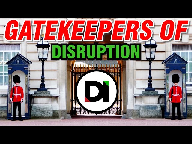 The Gatekeepers of Disruption | Disruptive Investing News