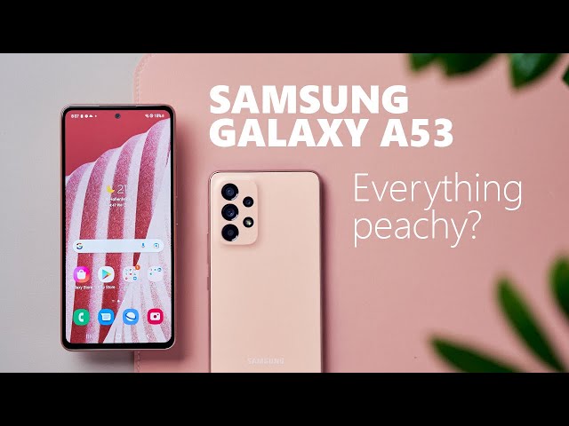 How to make a solid midrange phone in 2022 - Samsung Galaxy A53 Review