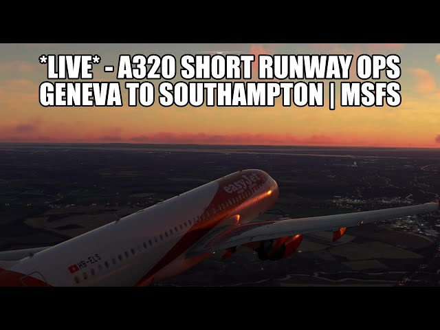 🔴 LIVE: A320 Short Runway Ops - Geneva to Southampton | Fenix, VATSIM & MSFS 2020