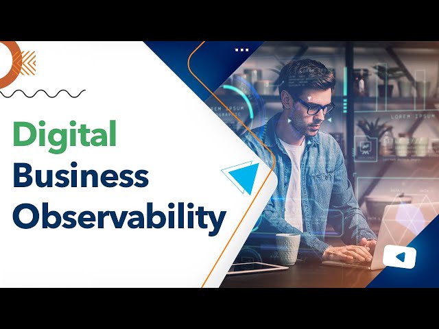 Digital Business Observability | Closing the Business and IT Divide