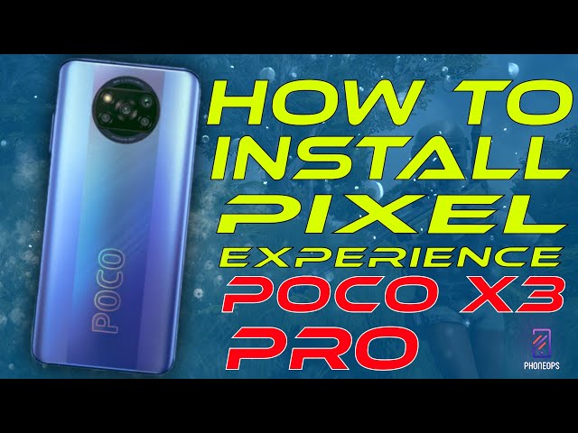 POCO X3 PRO HOW TO INSTALL PIXEL EXPERIENCE + | STEP BY STEP GUIDE WITH DOWNLOAD LINKS