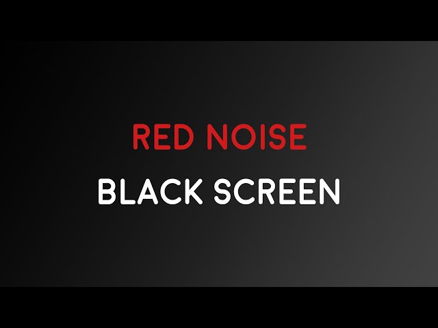 6 Hours Red Noise | Black Screen | Relax Focus Sleep