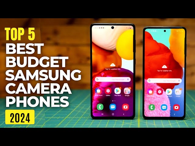 Top 5 : Best Camera Samsung Budget Phones to buy in 2024