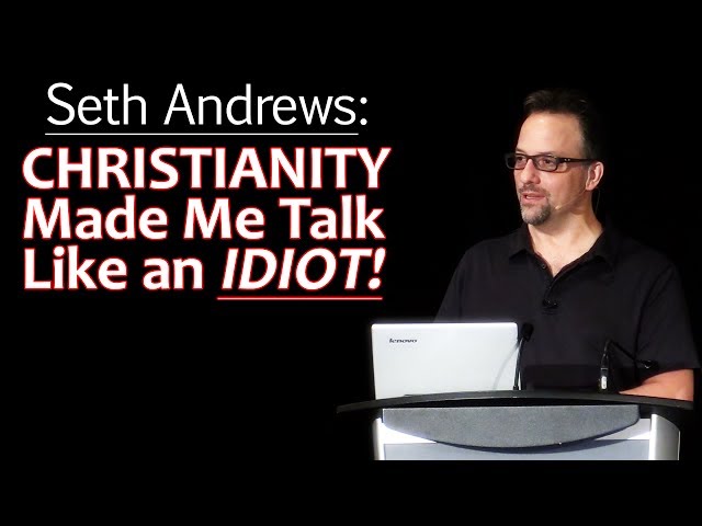 Seth Andrews: Christianity Made Me Talk Like an Idiot