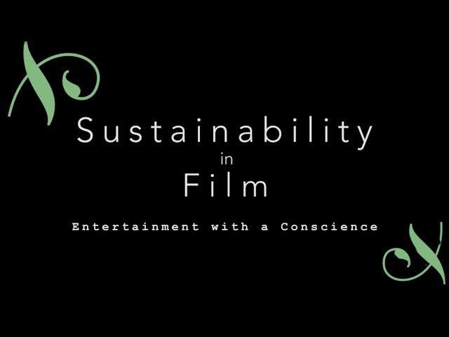 Sustainability in Film: Entertainment with a Conscience