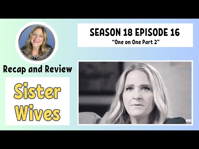 SISTER WIVES S18 E16 One On One PART 2 RECAP AND REVIEW (2024)