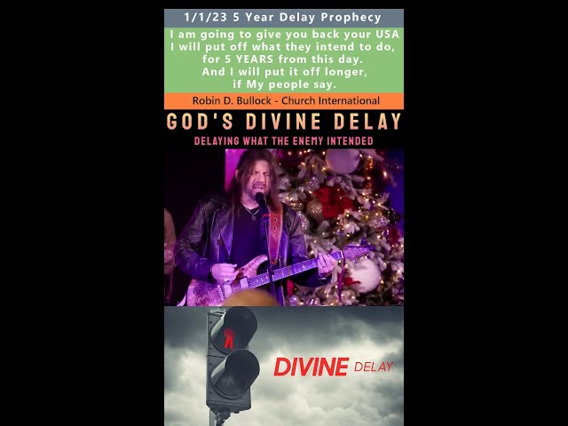 5 Year Delay prophecy - Robin D Bullock 1/1/23
