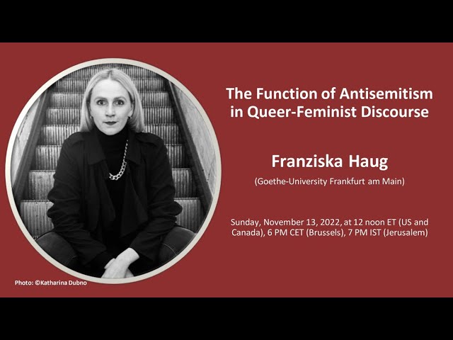 "The Function of Antisemitism in Queer-Feminist Discourse" - Franziska Haug