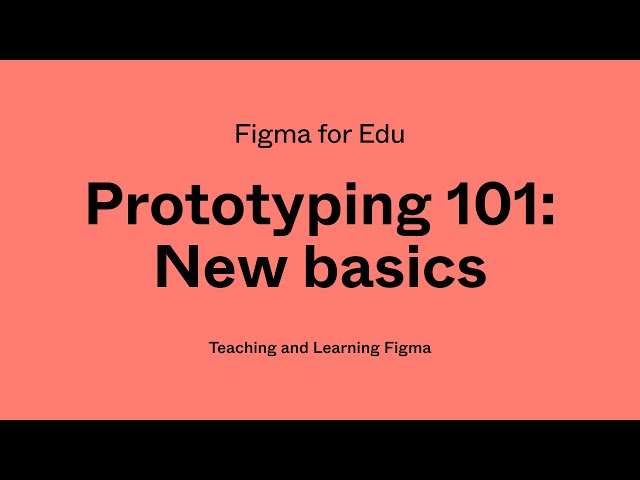 Figma for Edu: Prototyping 101, new basics
