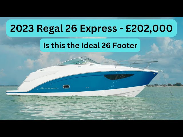 Boat Tour - 2023 Regal 26 Express - £202,000