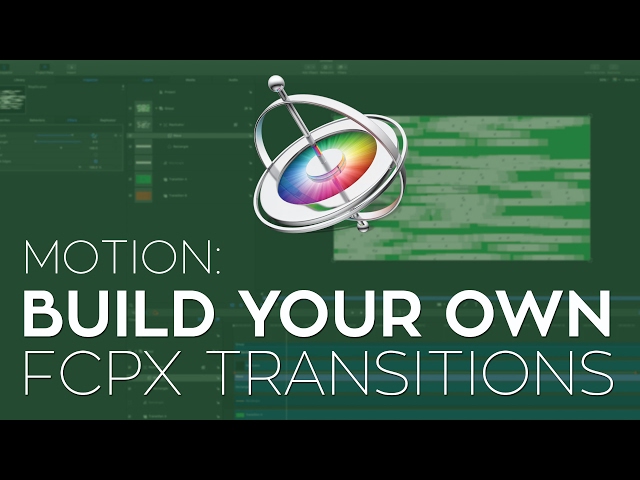How to Build FCPX Transitions in Motion 5