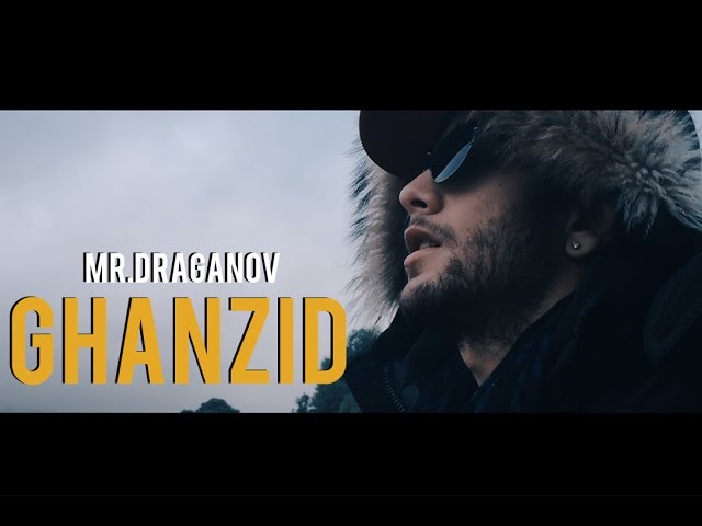 Mr.Draganov - Ghanzid (Explicit Official Video) | KHISSOUS. EP