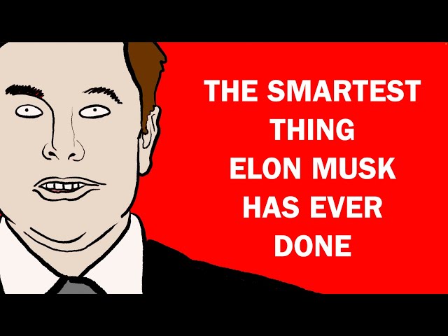 The Smartest Thing Elon Musk Has Ever Done