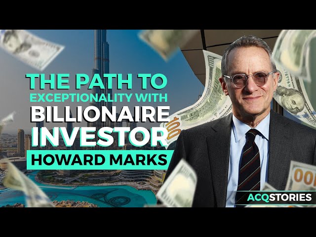 The Path to Exceptionality with Billionaire Investor Howard Marks