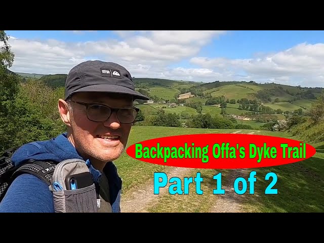 Backpacking the Offa's Dyke National Trail: Part 1 - Chepstow to Brompton Bridge