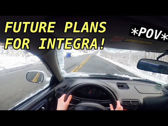 Future Plans For The Integra Builld!! (POV Drive)