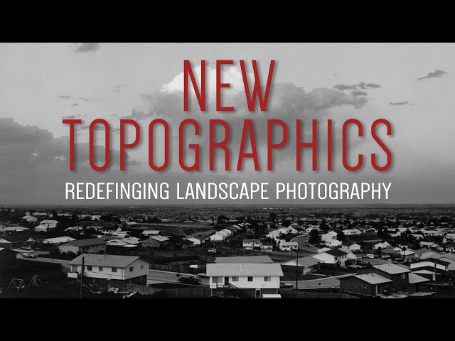 New Topographics: Redefining Landscape Photography