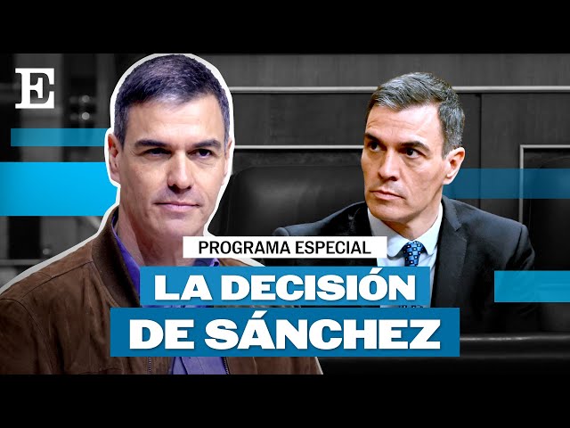 DIRECTO | Programa especial de análisis "La decisión de Pedro Sánchez" | EL PAÍS