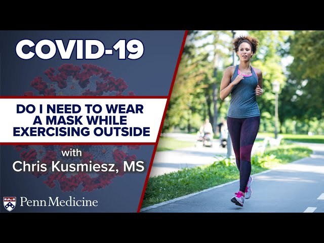 Do I Need to Wear a Mask While Exercising Outside During Times of COVID-19?
