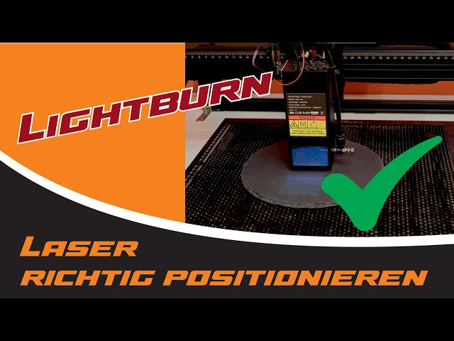 Lightburn für Anfänger - Laser richtig positionieren