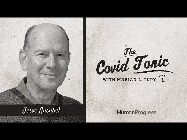 Ep. 1 Jesse Ausubel | The Covid Tonic