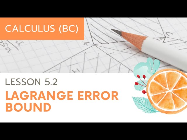 Calculus BC - Unit 5 Lesson 2: Lagrange Error Bound