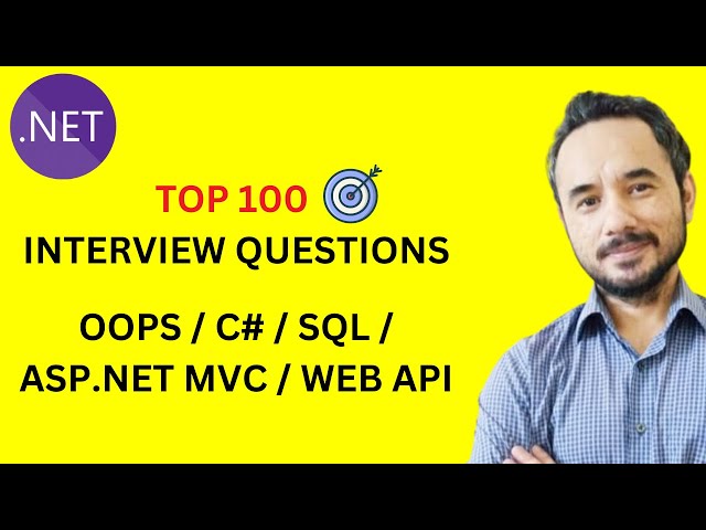 Top 100  C#/ .NET/ Web API/ SQL Interview Questions