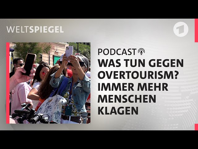 Overtourism – Massentourismus am Limit | Weltspiegel Podcast