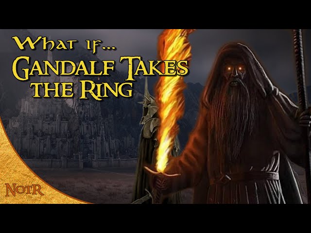 What if Gandalf Took the Ring? | Tolkien Theory