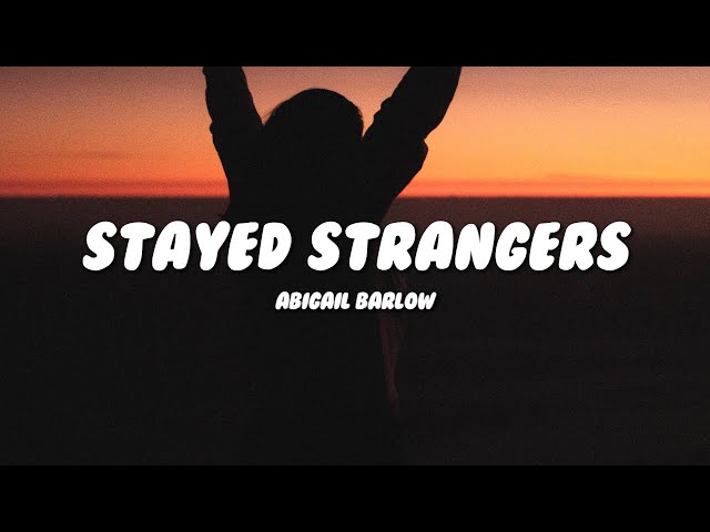 Abigail Barlow - Stayed Strangers (Lyrics)