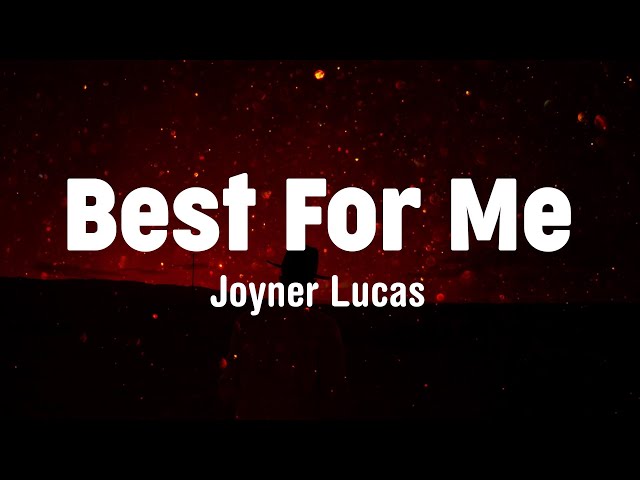 Joyner Lucas   Best For Me