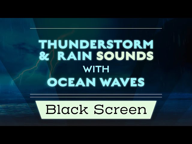 Thunderstorm & Rain Sleep Sounds with Ocean Waves Black Screen