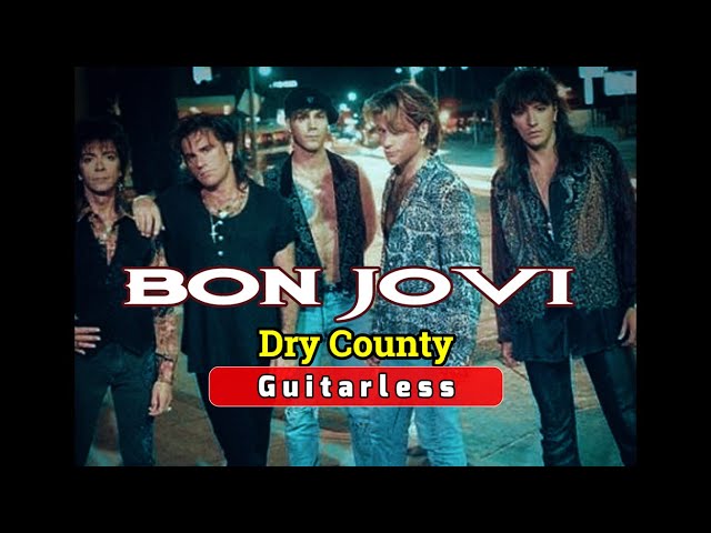 Bon Jovi - Dry County (Guitarless)