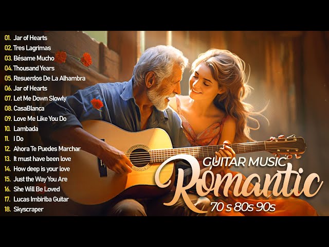 Great Relaxing Guitar Romantic 70s 80s 90s - The World's Most Beautiful Music to Touch Your Heart