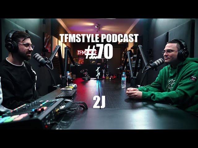 TFMSTYLE Podcast #70 - 2J