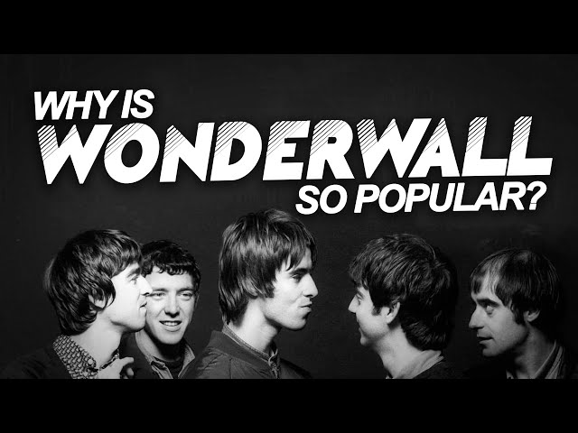 Why WONDERWALL Is So Popular