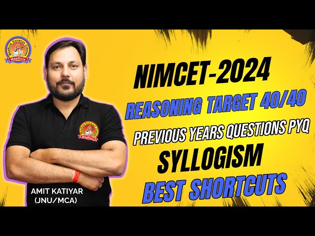 SYLLOGISM ALL PYQ'S NIMCET 2007 TO 2023 | REASONING के सभी QUESTION एक SHOT में 🔥 NIMCET-2024 🔥
